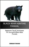 Black Bear Hunting Manual