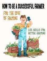 How To Be A Successful Farmer