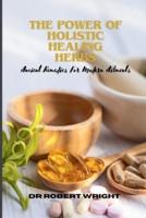 The Power Of Holistic Healing Herbs