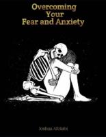 Overcoming Your Fear and Anxiety