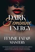 Dark Feminine Energy - Femme Fatale Mastery