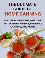 The Ultimate Guide To Home Canning For Beginners