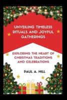 Unveiling Timeless Rituals and Joyful Gatherings