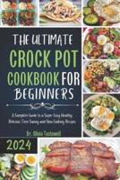 The Ultimate Crock Pot Cookbook for Beginners
