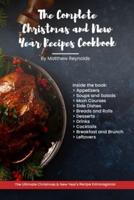 The Complete Christmas and New Year Recipes Cookbook