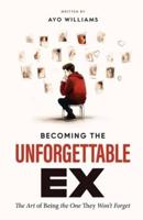 Becoming The Unforgettable Ex