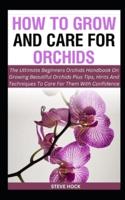 How To Grow And Care For Orchids