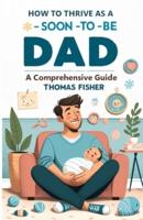 How to Thrive as a Soon-To-Be Dad