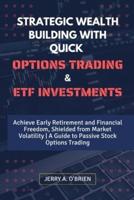 Strategic Wealth Building With Quick Options Trading and Etf Investments