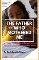 The Father Who Mothered Me
