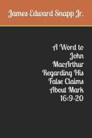A Word to John MacArthur Regarding His False Claims About Mark 16