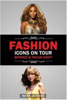 Fashion Icons On Tour. Beyoncé & Taylor Swift