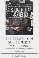 The Wizardry of Social Media Marketing