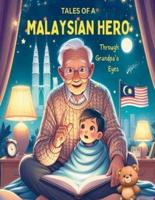TALES OF A MALAYSIAN HERO - Through Grandpa's Eye