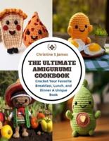 The Ultimate Amigurumi Cookbook