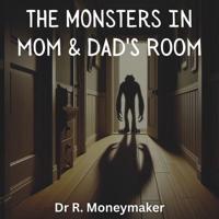 The Monsters In Mom & Dads Room