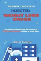 Accidental Overdoses of Injected Weight Loss Drugs