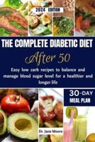 The Complete Diabetic Diet After 50 2024 Edition