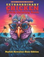 Extraordinary Chicken Trivia Coloring Book - Stylish Hawaiian Hens Edition