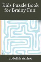Kids Puzzle Book for Brainy Fun!