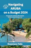 Navigating Aruba on a Budget 2024