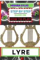 Step by Step Guide on How to Play Lyre