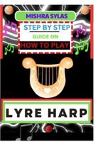 Step by Step Guide on How to Play Lyre Harp