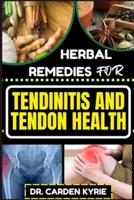 Herbal Remedies for Tendinitis and Tendon Health