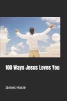 100 Ways Jesus Loves You