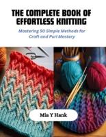 The Complete Book of Effortless Knitting