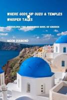 Where God's Sip Ouzo And Temple Whispers Tales