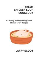 Fresh Chicken Soup Cookbook