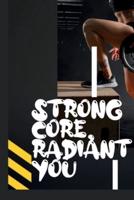 Strong Core, Radiant You