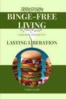 Transform Binge-Free Living