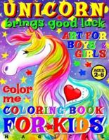 Magical Unicorn Brings Good Luck - Coloring Book for Kids - Art for Boys and Girls - Color Me