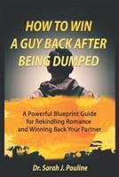 How to Win a Guy Back After Being Dumped