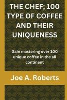 The Chef; 100 Type of Coffee and Their Uniqueness