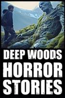 True Scary Deep Woods Horror Stories