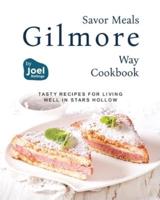 Savor Meals the Gilmore Way Cookbook