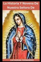 La Historia Y Novena De Nuestra Señora De Guadalupe