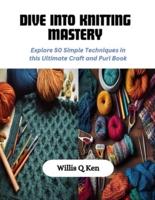 Dive Into Knitting Mastery