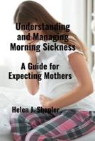 Understanding and Managing Morning Sickness