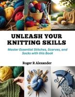 Unleash Your Knitting Skills