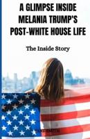 A Glimpse Inside Melania Trump's Post-White House Life