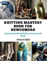 Knitting Mastery Book for Newcomers