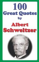 100 Great Quotes by Albert Schweitzer