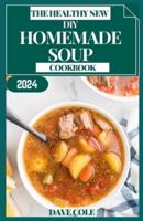 The Healthy New DIY Homemade Soup Cookbook