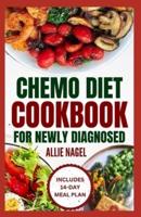 Chemo Diet Cookbook for Newly Diagnosed