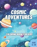 Cosmic Adventures Space Coloring Book for Kids Age 4-10