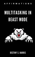 Multitasking In Beast Mode